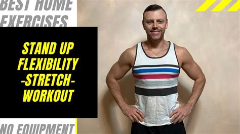 stand  stretch workout video  home flexibility exercises youtube