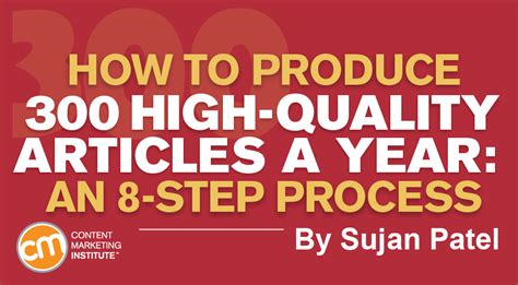 produce  high quality articles  year   step process