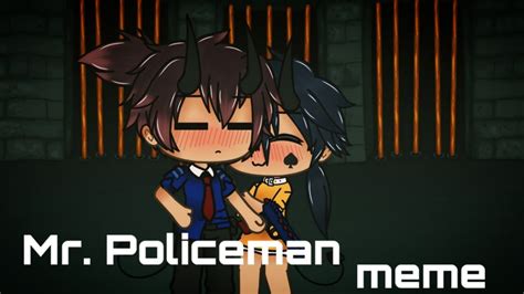 Mr Policeman~ [gacha Life Meme] ~read Desc~ Youtube