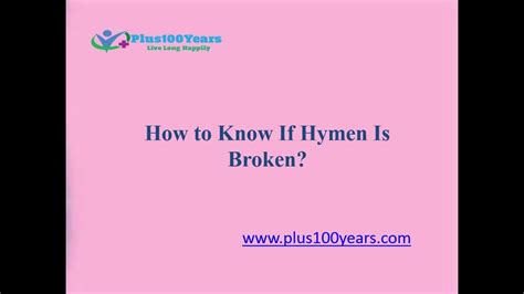 How To Know If Hymen Is Broken Plus100years Youtube