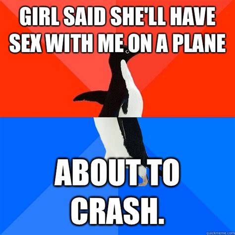 Girl Said She Ll Have Sex With Me On A Plane About To Crash Socially