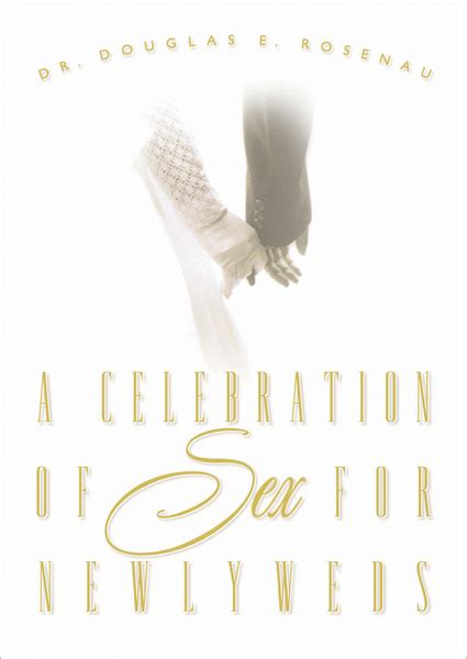 Celebration Of Sex For Newlyweds By Dr Douglas E Rosenau