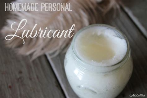 homemade personal lubricant the dabblist