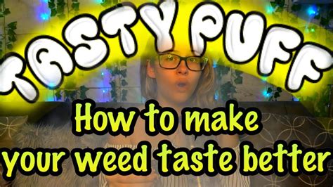 How To Make Your Weed Taste Better Ft Tasty Puff Brittany Allison