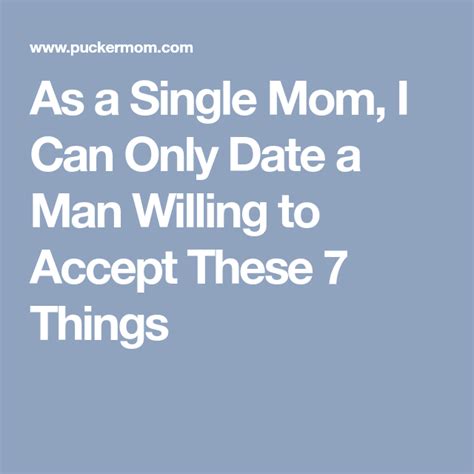 as a single mom i can only date a man willing to accept these 7 things