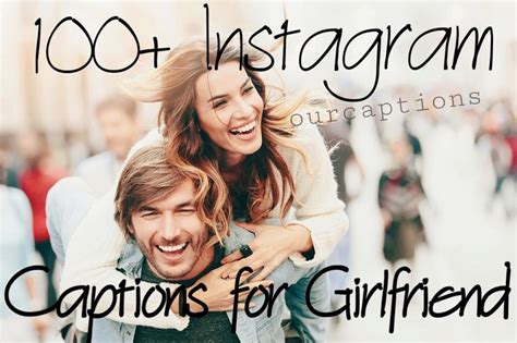 253 Captions For Girlfriend To Post Pictures On Instagram