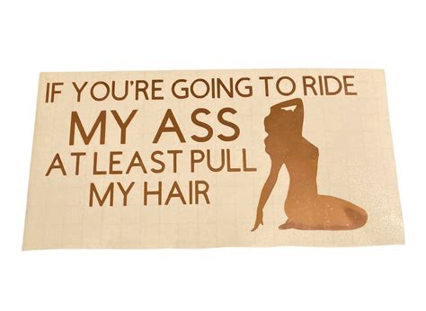 if you re going to ride my ass at least pull my hair car etsy