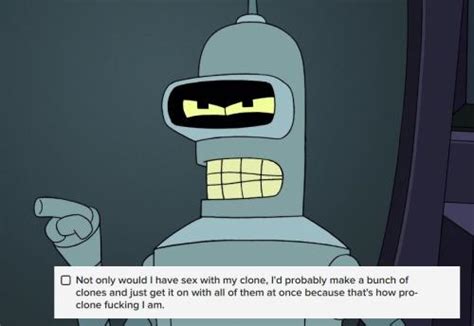 bender would you fuck a clone of yourself know your meme