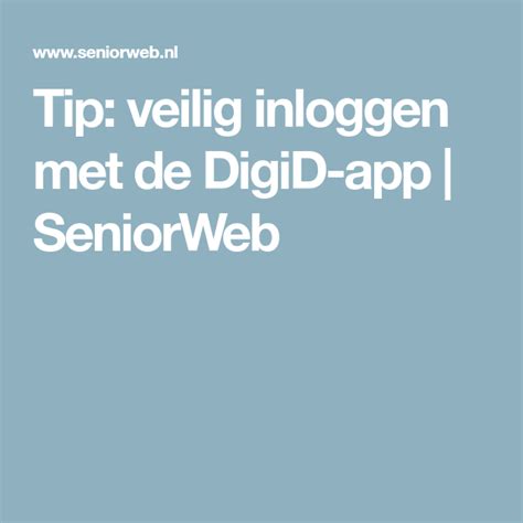 tip veilig inloggen met de digid app seniorweb apps tips veiligheid