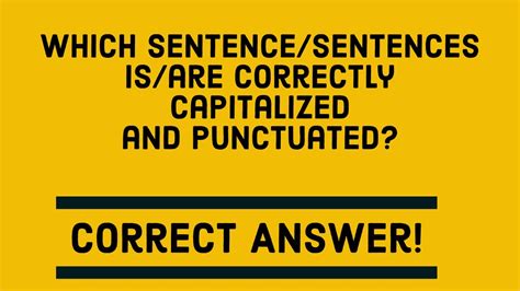 sentencesentences isare correctly capitalized  punctuated