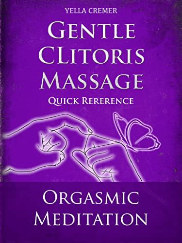 Gentle Clitoris Massage Orgasmic Meditation Om Quick Reference