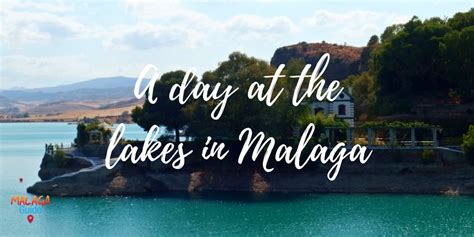 a day at the lakes in malaga guide to malaga