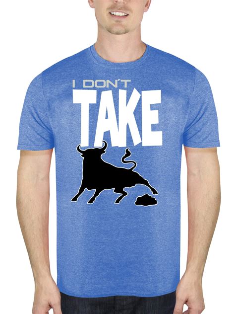 Humor Men S I Don T Take Bs Bull Funny Attitude Short Sleeve Graphic