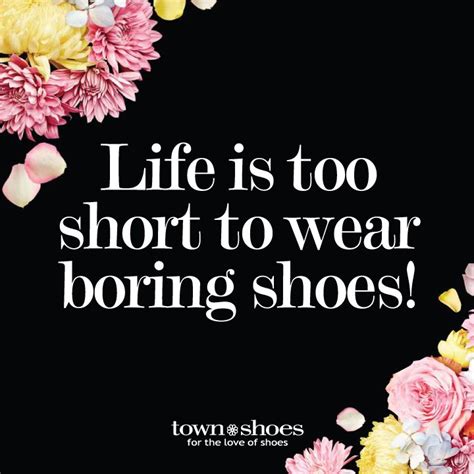 town shoes shoes quotes shoe quotes funny walking quotes