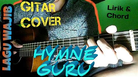 hymne guru lagu wajib lirik dan chord guitar cover by van youtube