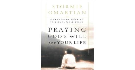 Praying Gods Will For Your Life By Stormie Omartian