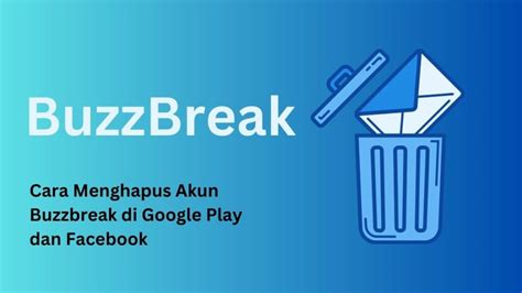 menghapus akun buzzbreak  google play  facebook dolar hijau