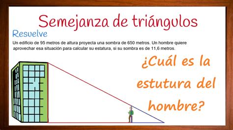 como calcular la estatura con triángulos semejantes problema resuelto