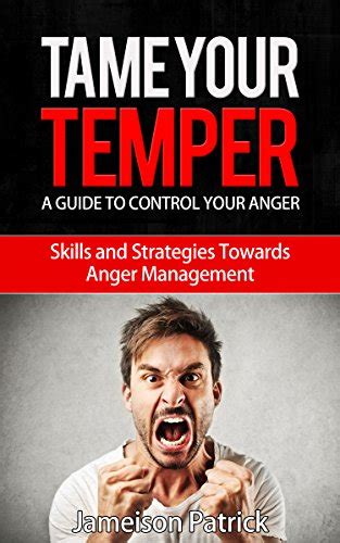 tame your temper a guide to control your anger skills and strategies