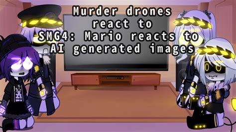 Murder Drones React To 💀 Md Smg4 Youtube