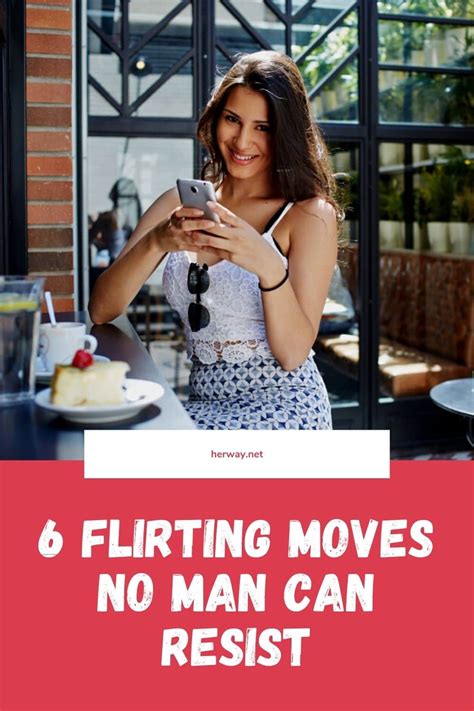 6 flirting moves no man can resist