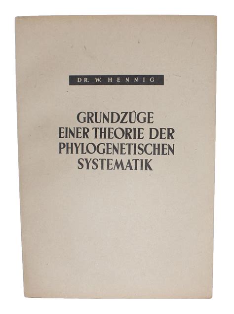 grundzuege einer theorie der phylogenetischen systematik herausgegeben vom deutschen