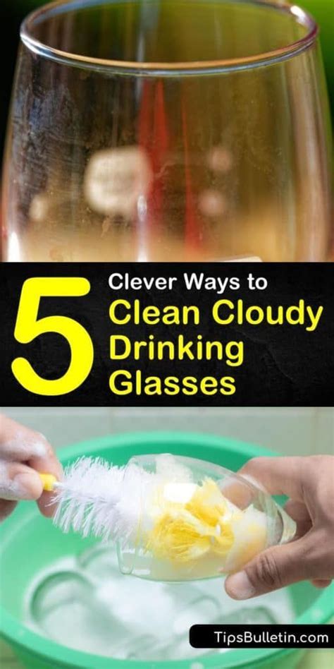 clever ways  clean cloudy drinking glasses cloudy glasses