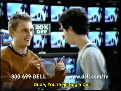 dude youre getting a dell s find and share on giphy