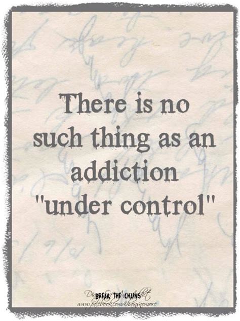 there is no such thing as an addiction under control