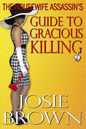 The Housewife Assassin S Guide To Gracious Killing Housewife Assassin