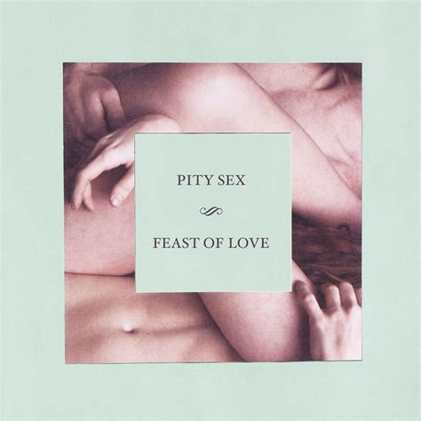 Feast Of Love By Pity Sex On Spotify