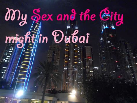 My ‘sex And The City’ Night Experiencing Dubai’s Nightlife Pearls