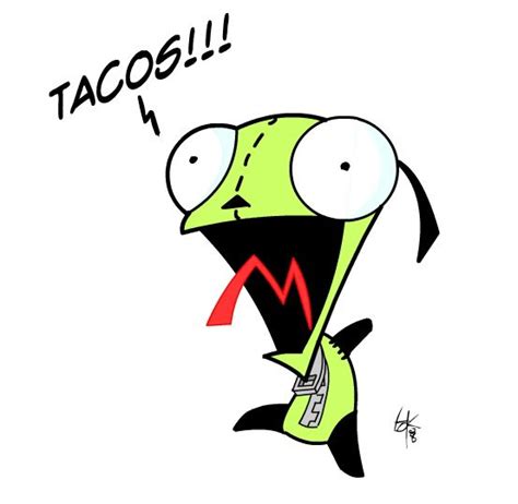 Invader Zim And Gir What About The Tacos Gir Pinterest