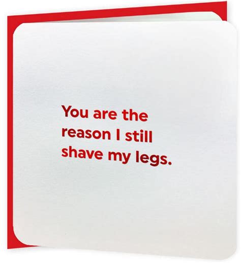 Funny Valentines Day Card Reason I Still Shave My Legs – Comedy Card