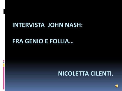 Ppt Intervista John Nash Fra Genio E Follia Nicoletta