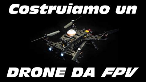 costruire  drone   fpv parte  youtube