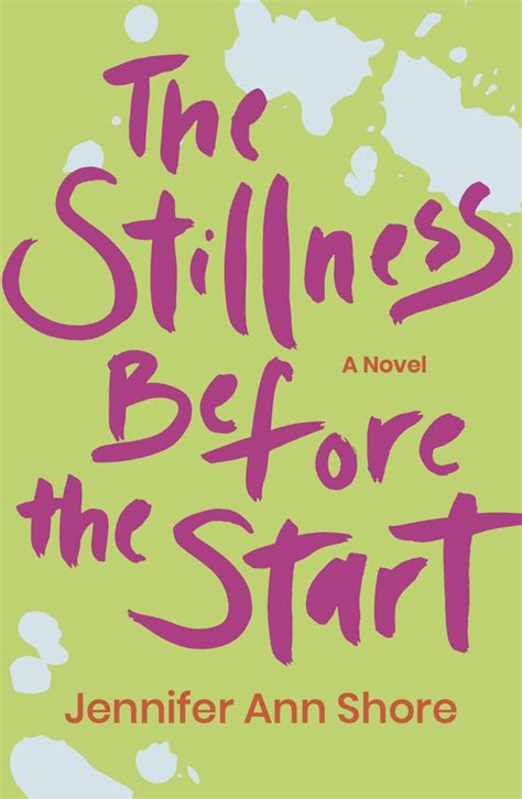 Read [epub] The Stillness Before The Start By Jennifer Ann Shore On