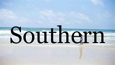 pronounce southernpronunciation  southern youtube