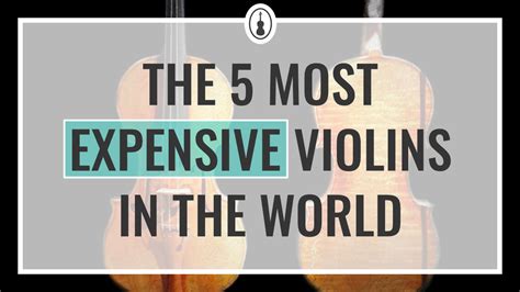 The 5 Most Expensive Violins In The World Violinspiration