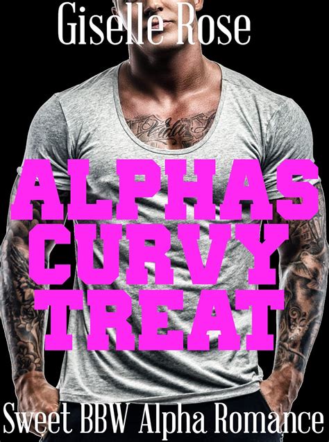Alphas Curvy Treat Sweet Bbw Alpha Romance Ebook Rose