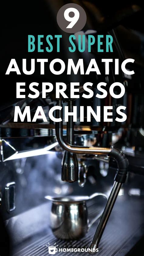 super automatic espresso machines currentyear updated automatic espresso machine