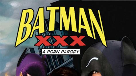 How To Get Away With Making Batman Xxx A Porn Parody