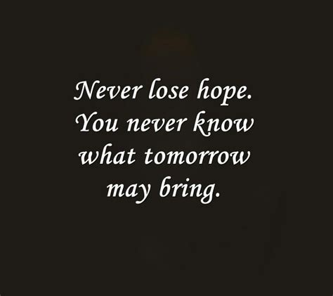 Never Lose Hope Never Lose Hope Little Things Quotes What About