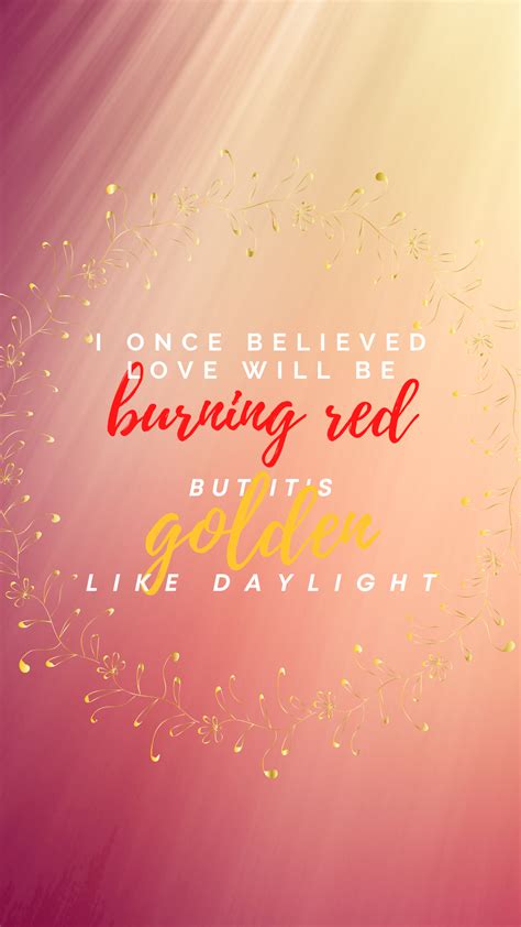 believed love   burning red   golden  daylight
