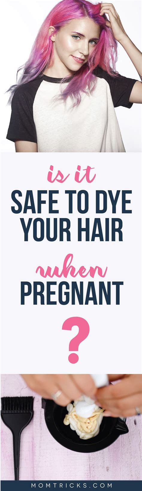 Is It Safe To Dye Your Hair When You Re Pregnant Pregnant Mom