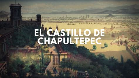 El Castillo De Chapultepec Youtube