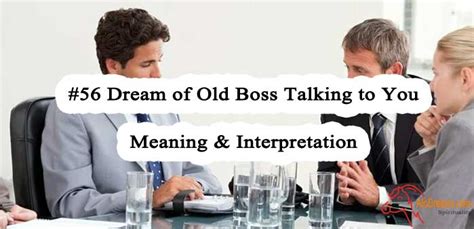 56 Dream Of Old Boss Talking To You – Meaning And Interpretation