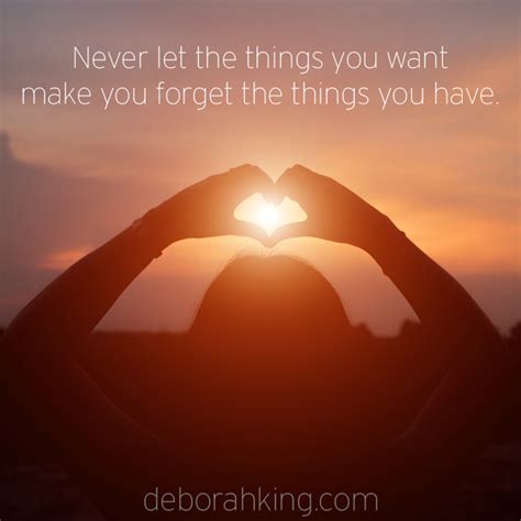 inspirational quote never let the things you want make you forget the