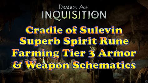 dragon age inquisition superb spirit rune farming tier  schematics cradle  sulevin