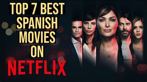 Top 7 Best New Spanish Movies On Netflix To Watch Now 2022 Youtube